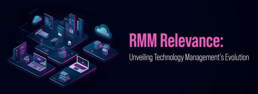 RMM Relevance Unveiling Technology Management's Evolution